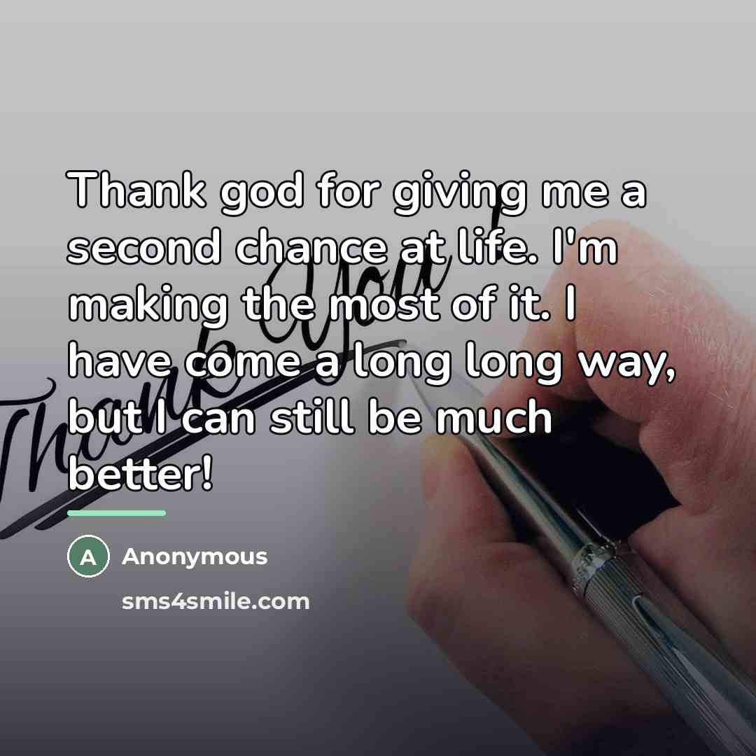“Thank god for giving me a second chance at life.…” quote by Anonymous