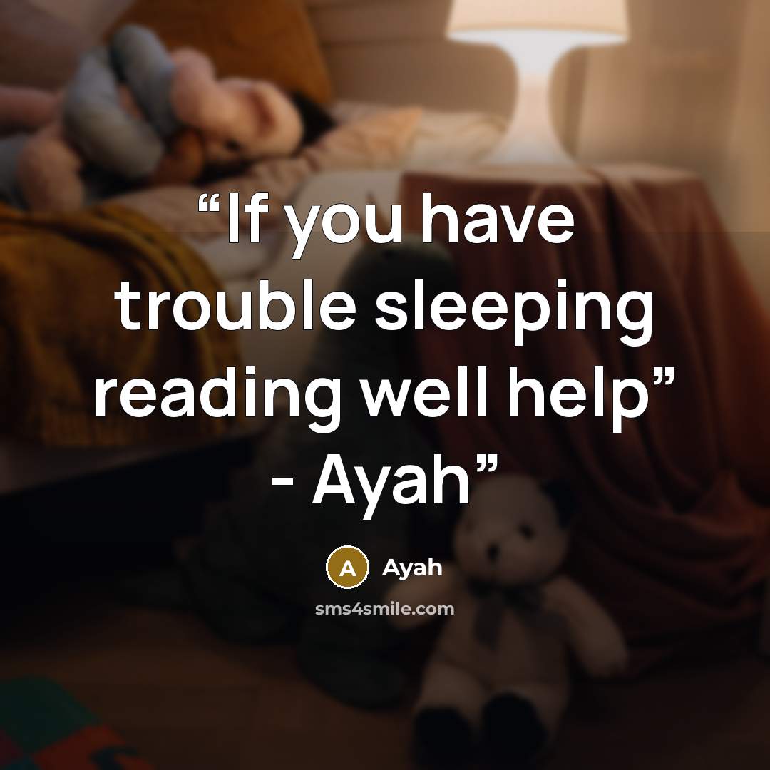 “If you have trouble sleeping reading well help” - Ayah” quote by Ayah