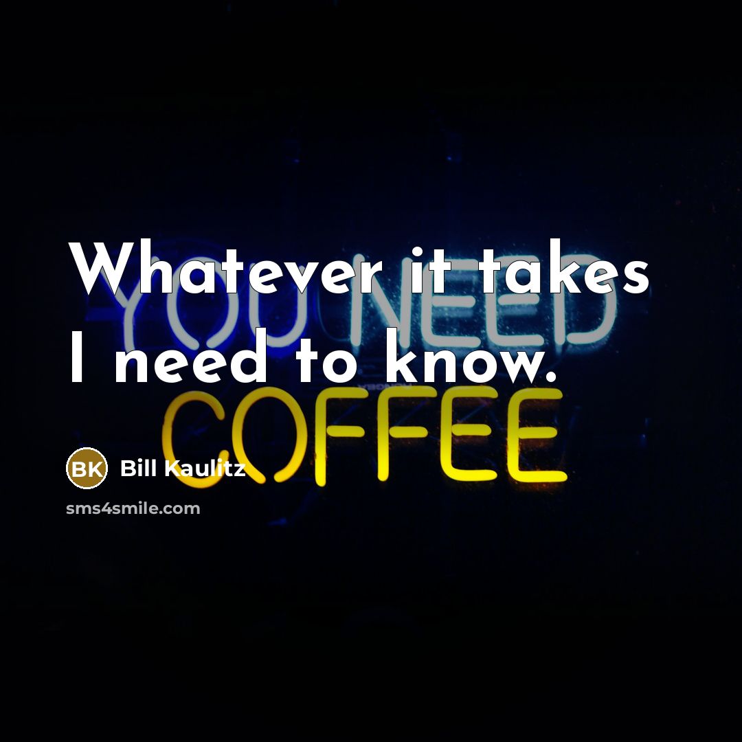 “Whatever it takes I need to know.” quote by Bill Kaulitz