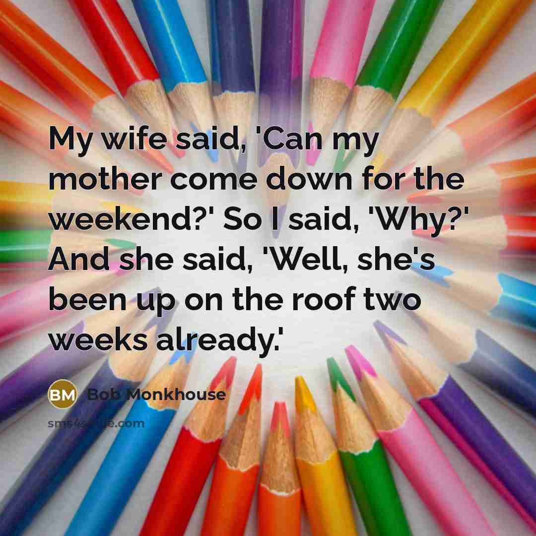 “My wife said, 'Can my mother come down for the…” quote by Bob Monkhouse