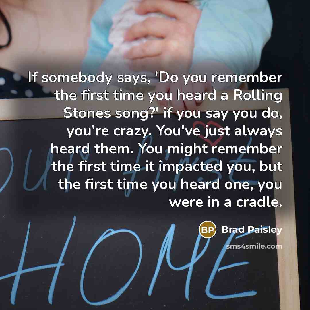 “If somebody says, 'Do you remember the first time you…” quote by Brad Paisley