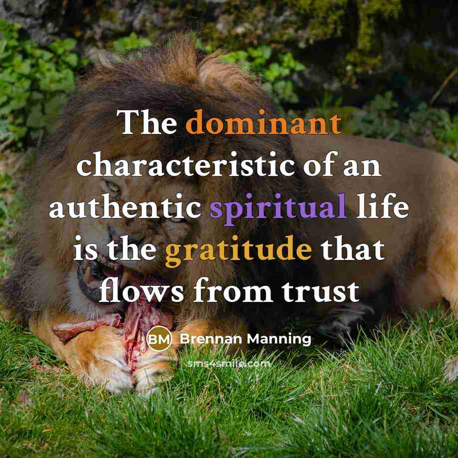 “The dominant characteristic of an authentic spiritual life is the…” quote by Brennan Manning