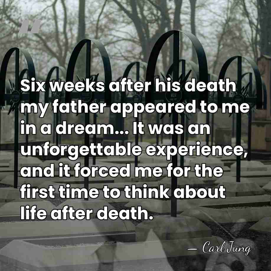 Six weeks after his death my father appeared to me in a&hellip; - Carl Jung