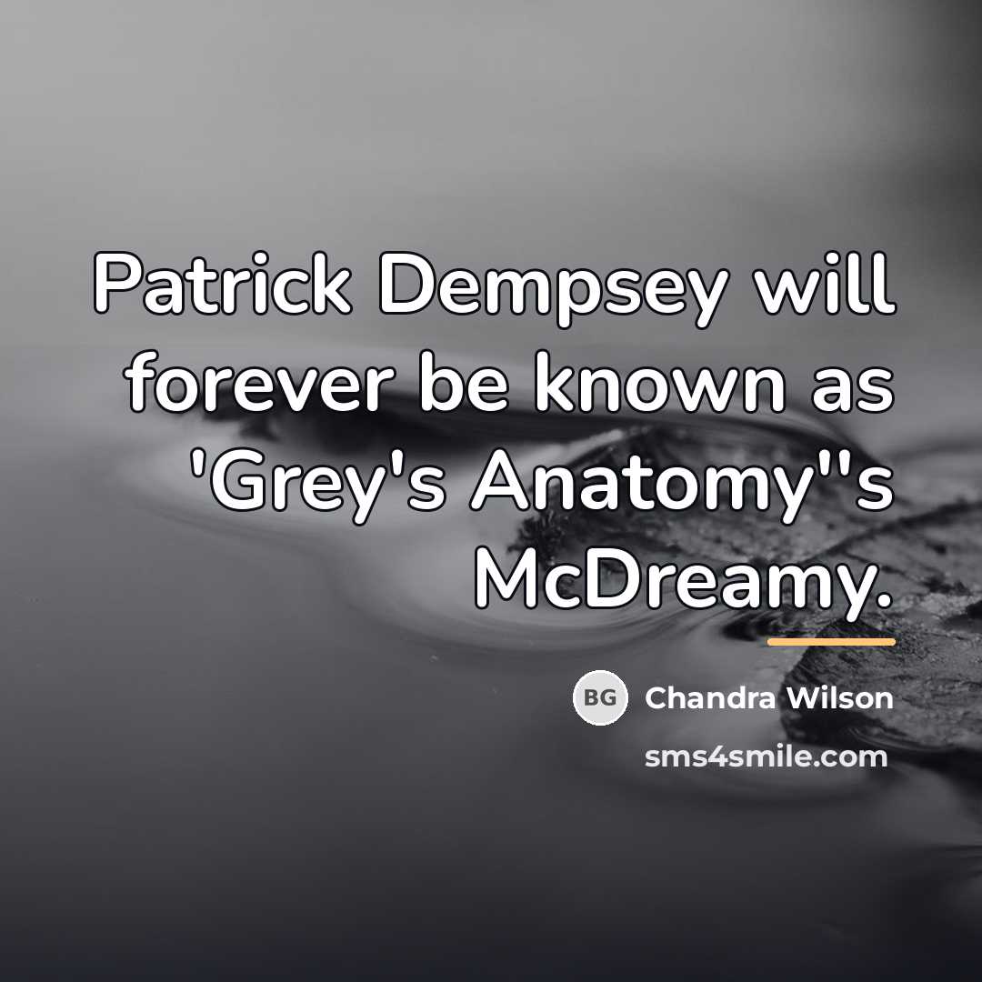 “Patrick Dempsey will forever be known as 'Grey's Anatomy''s McDreamy.…” quote by Chandra Wilson