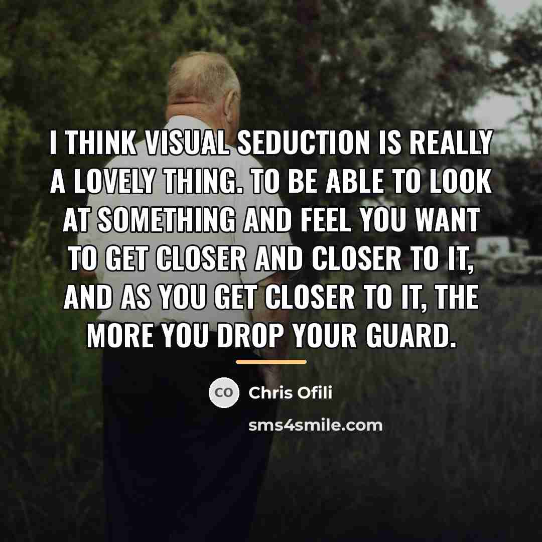 “I think visual seduction is really a lovely thing. To…” quote by Chris Ofili