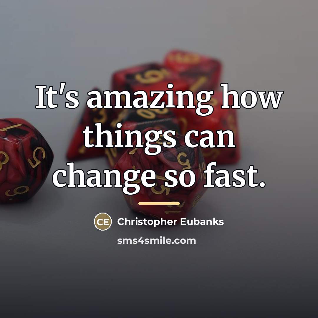 “It's amazing how things can change so fast.…” quote by Christopher Eubanks