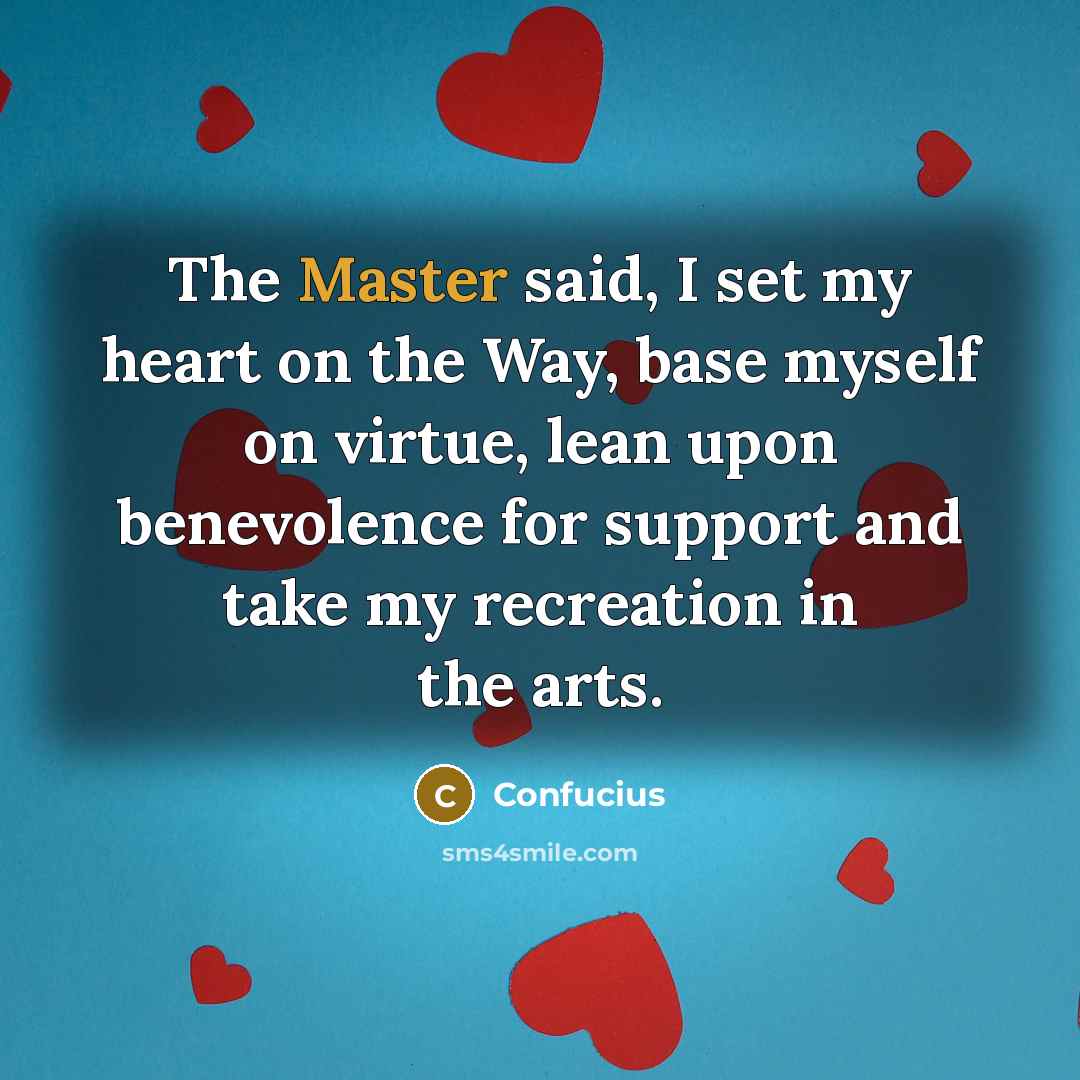 “The Master said, I set my heart on the Way,…” quote by Confucius