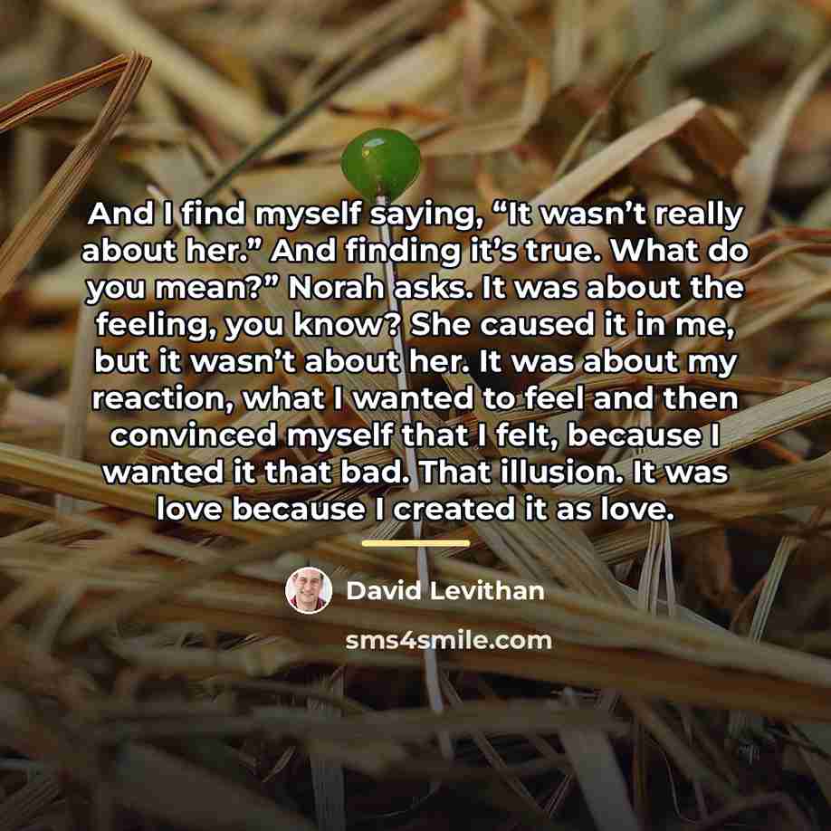“And I find myself saying, “It wasn’t really about her.”…” quote by David Levithan