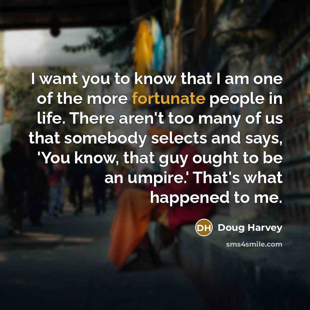“I want you to know that I am one of…” quote by Doug Harvey