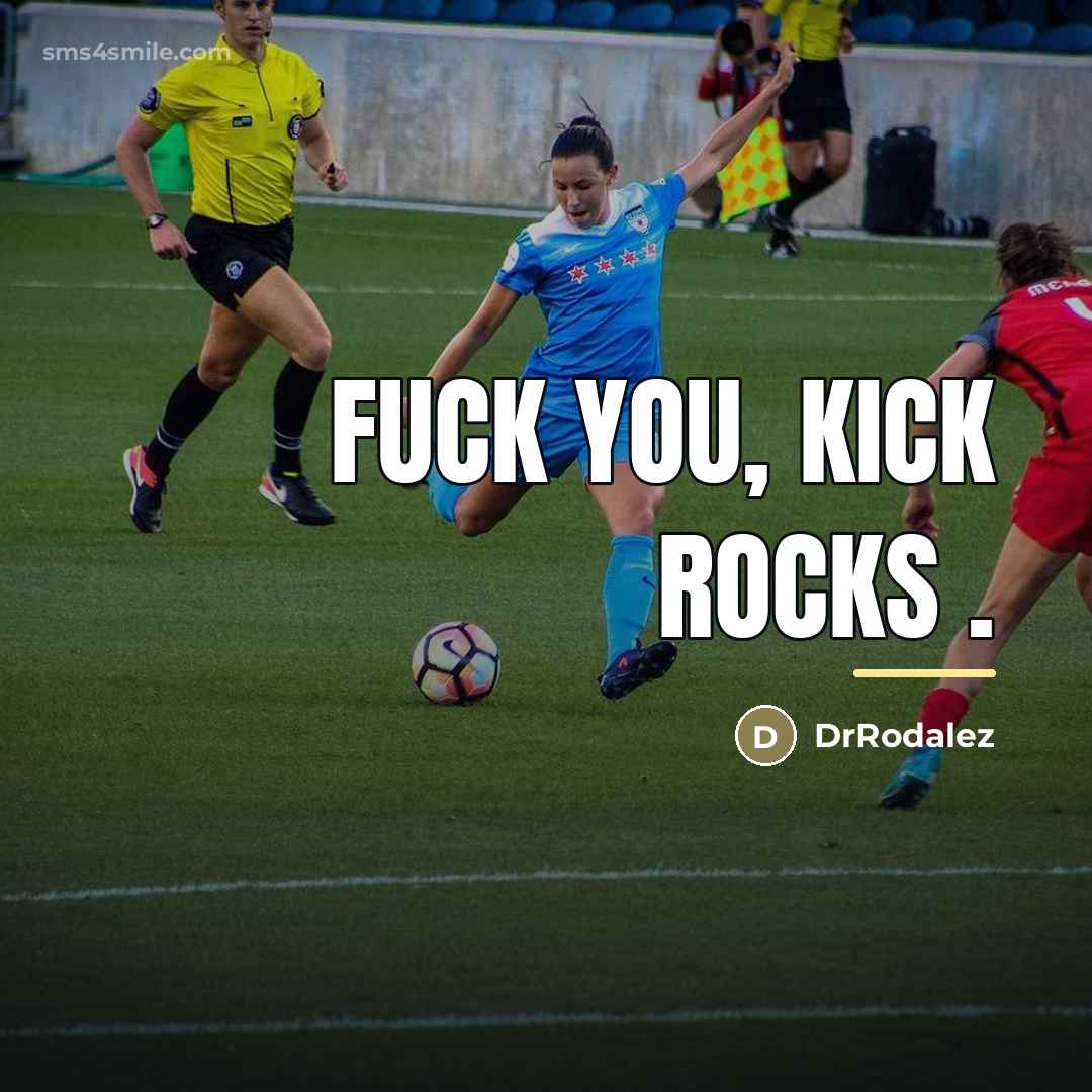 “Fuck you, kick rocks .…” quote by DrRodalez