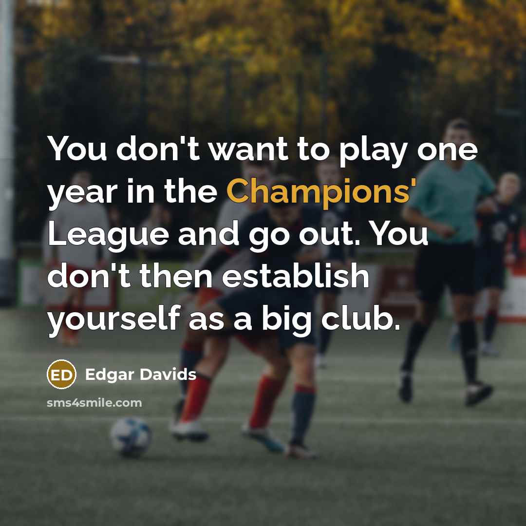 “You don't want to play one year in the Champions'…” quote by Edgar Davids