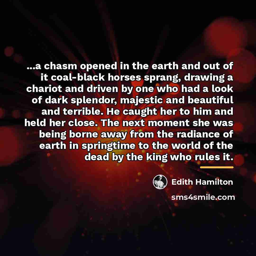 “...a chasm opened in the earth and out of it…” quote by Edith Hamilton