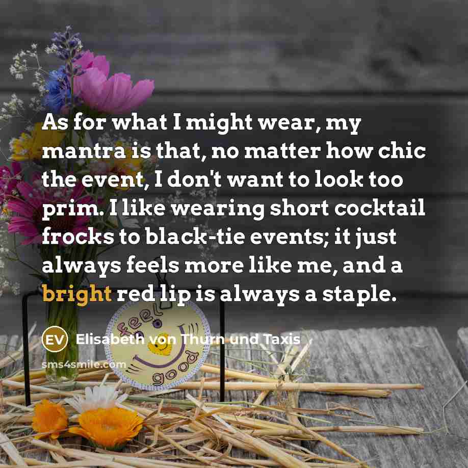 “As for what I might wear, my mantra is that,…” quote by Elisabeth von Thurn und Taxis