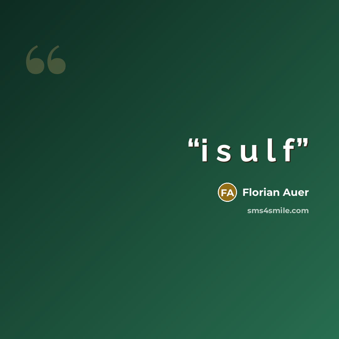 “i s u l f” quote by Florian Auer