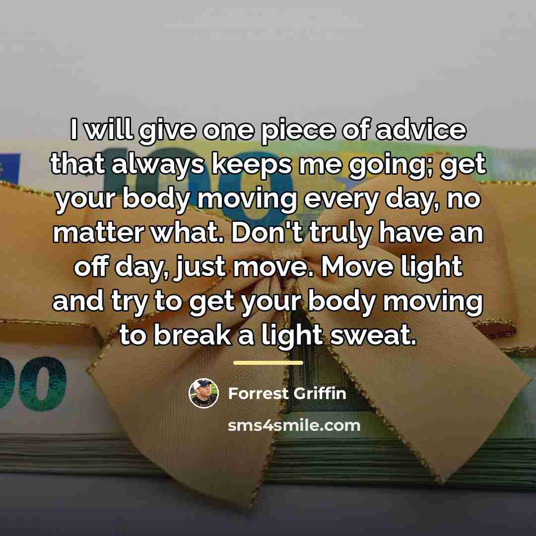 “I will give one piece of advice that always keeps…” quote by Forrest Griffin