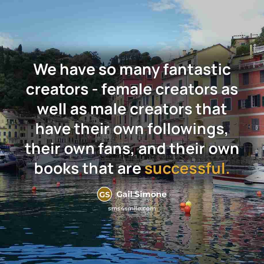 “We have so many fantastic creators - female creators as…” quote by Gail Simone