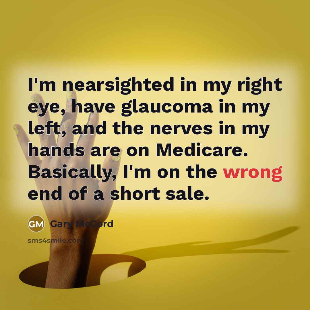 “I'm nearsighted in my right eye, have glaucoma in my…” quote by Gary McCord