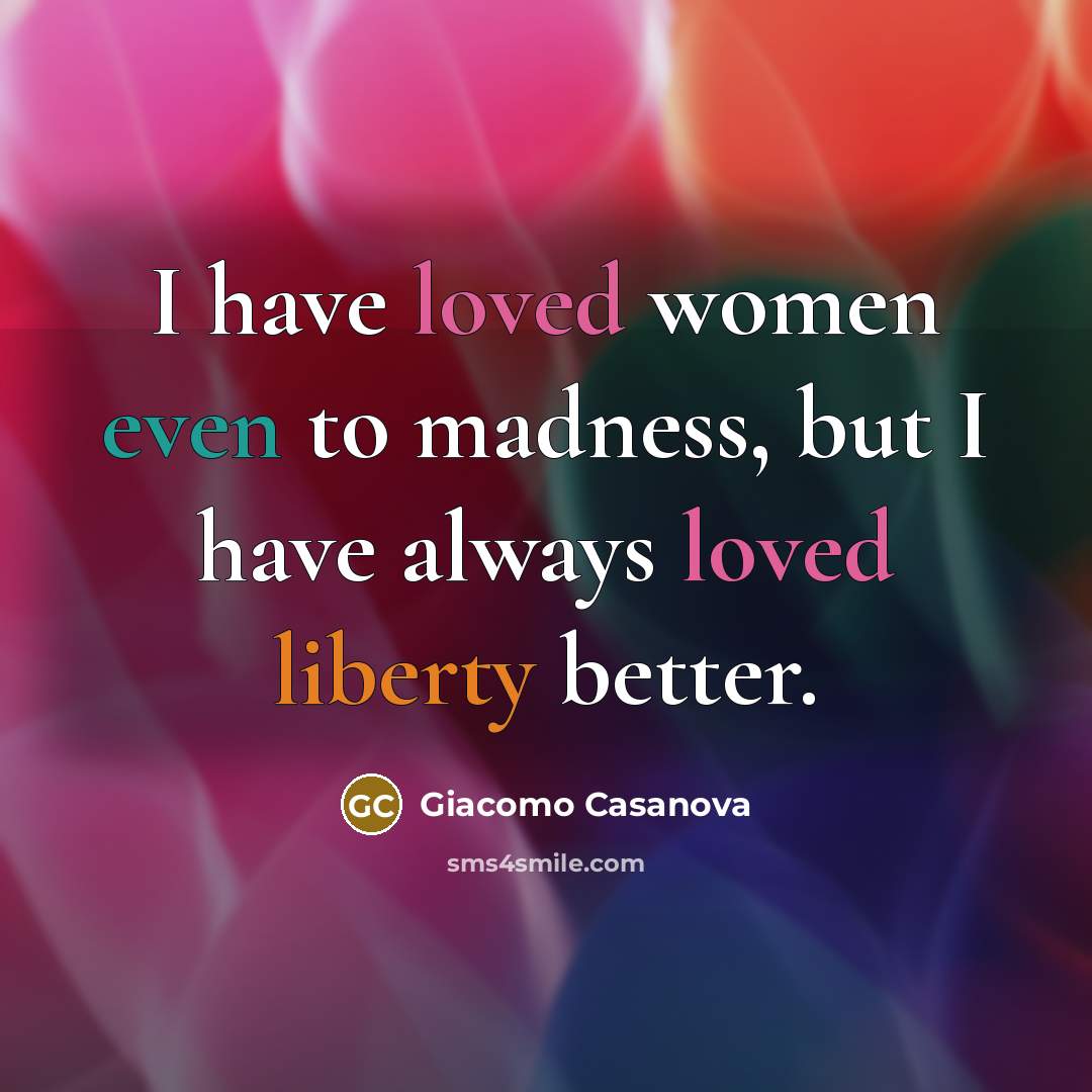 “I have loved women even to madness, but I have…” quote by Giacomo Casanova