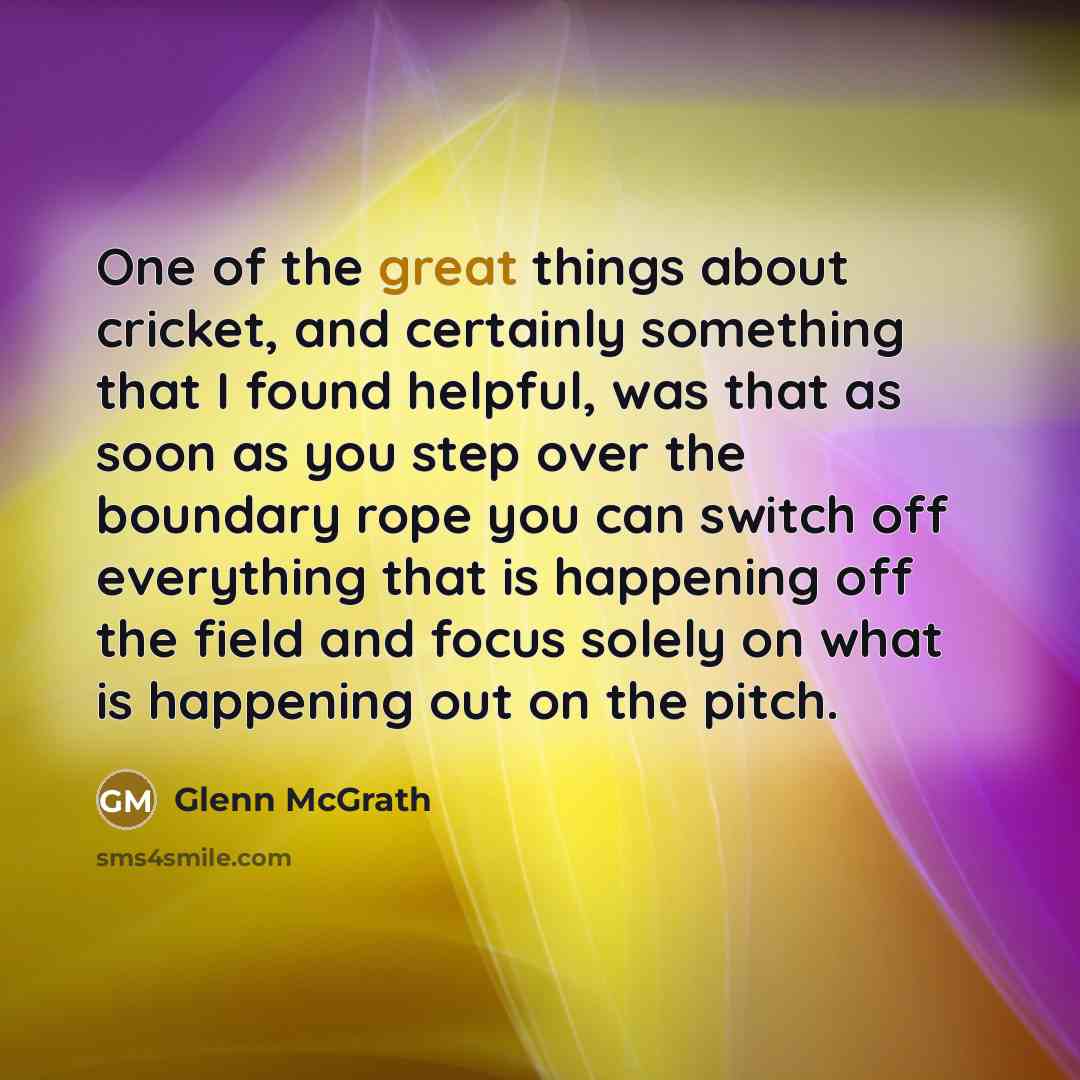 “One of the great things about cricket, and certainly something…” quote by Glenn McGrath