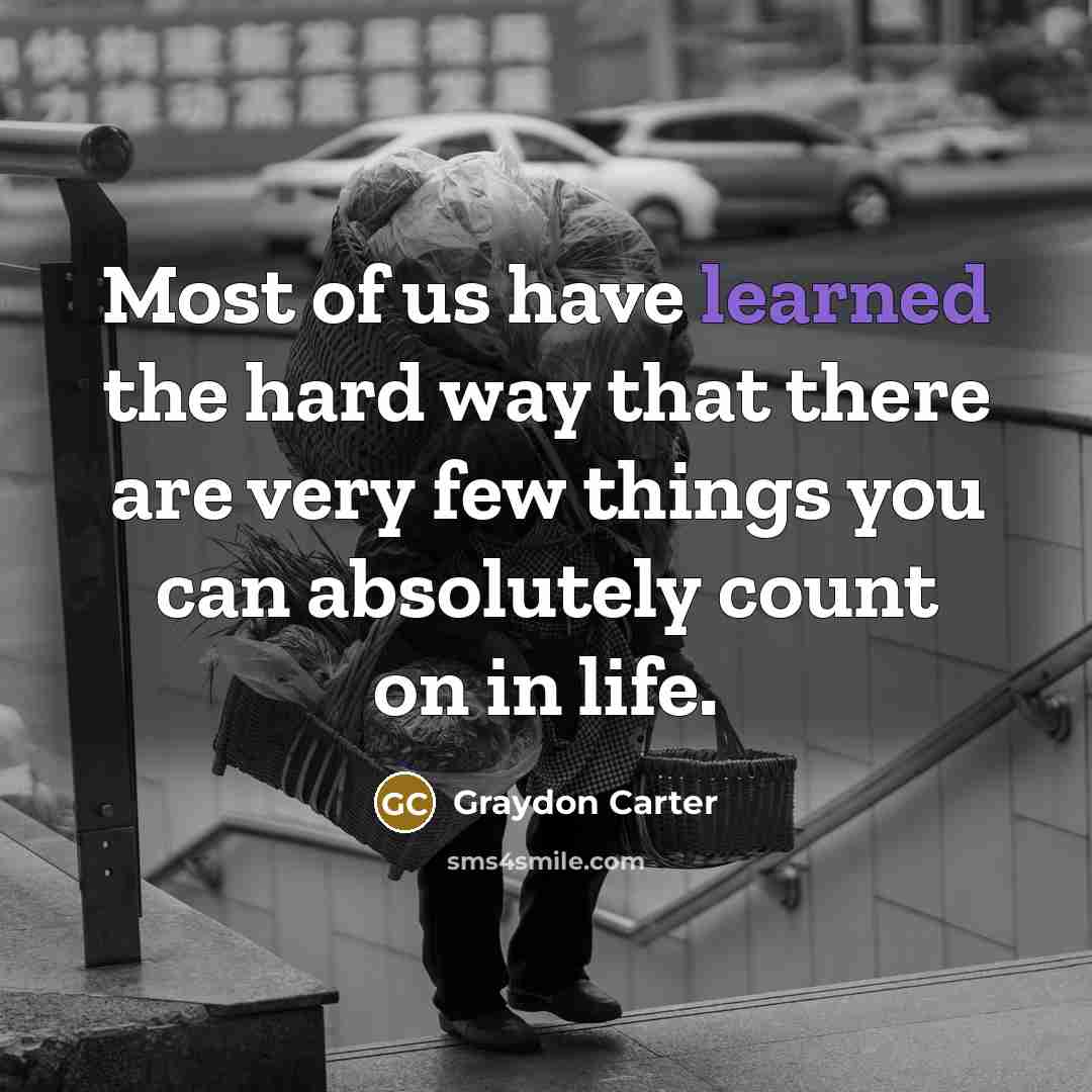 “Most of us have learned the hard way that there…” quote by Graydon Carter