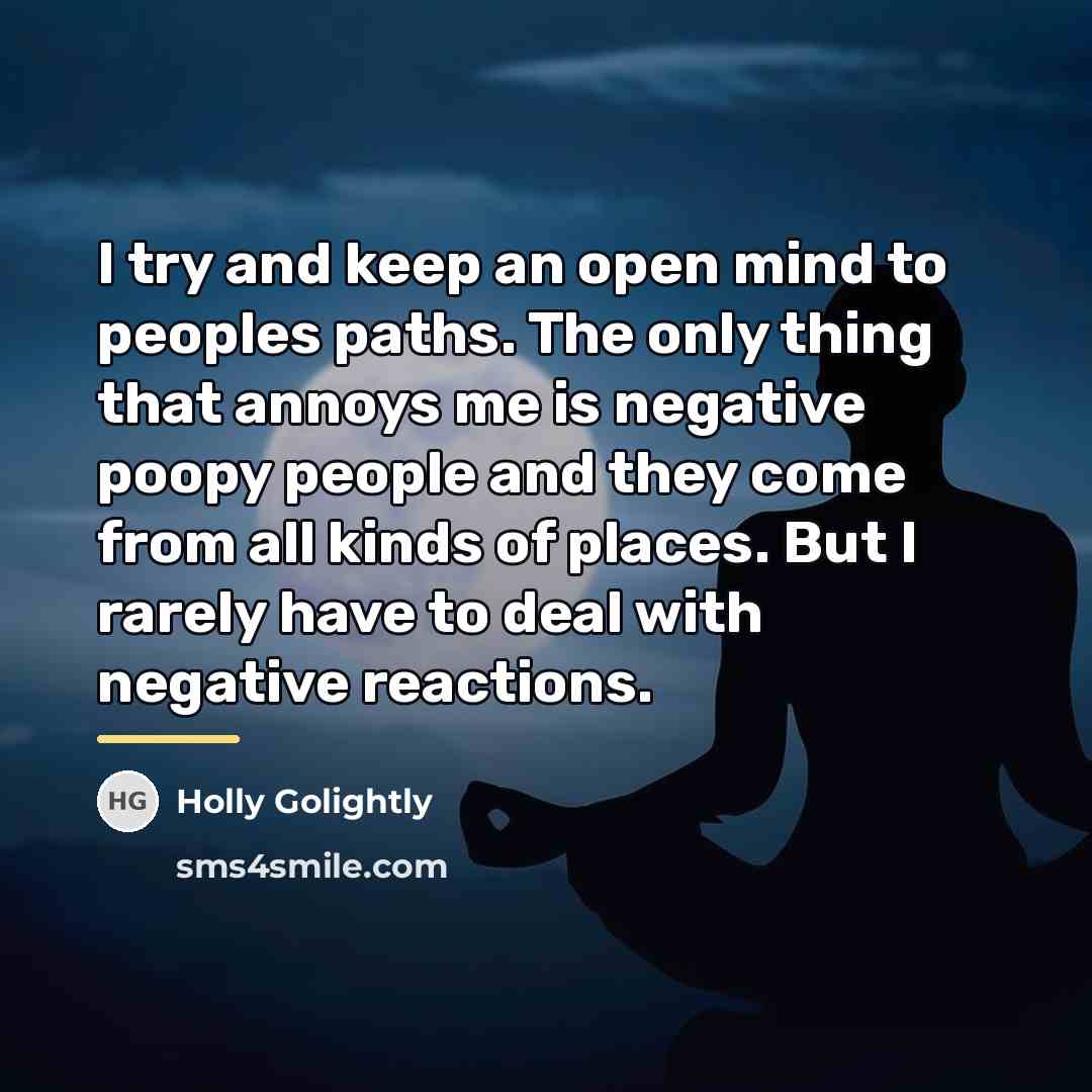 “I try and keep an open mind to peoples paths.…” quote by Holly Golightly