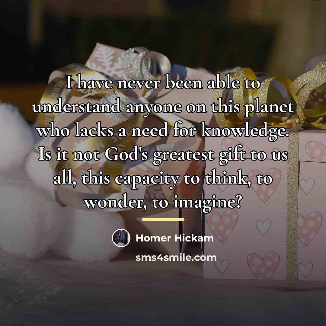 “I have never been able to understand anyone on this…” quote by Homer Hickam