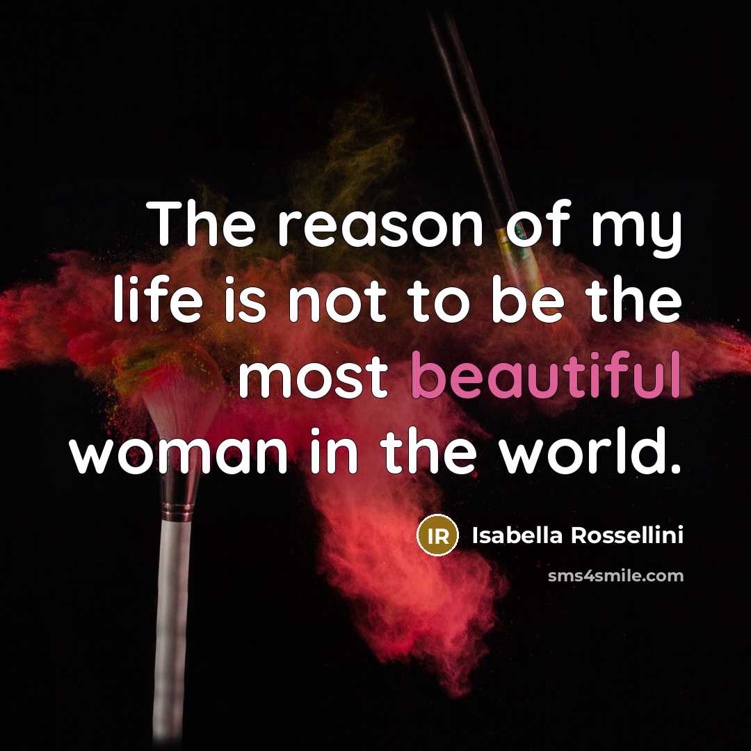 “The reason of my life is not to be the…” quote by Isabella Rossellini