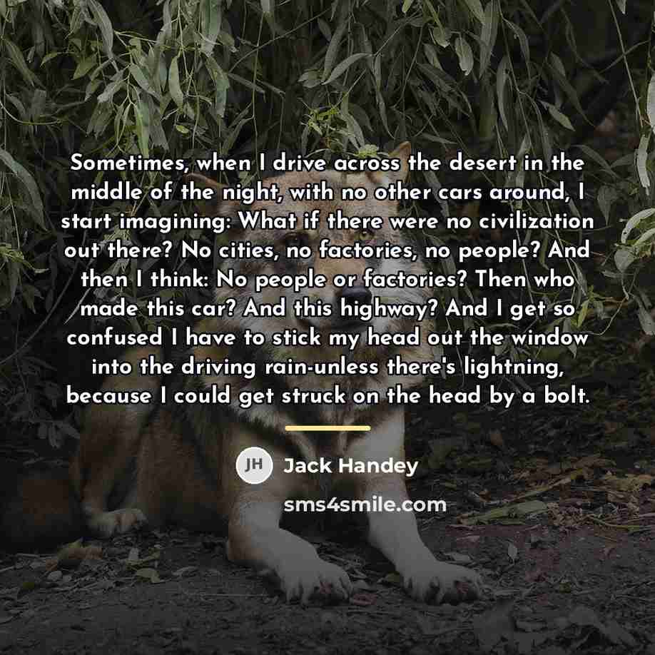 “Sometimes, when I drive across the desert in the middle…” quote by Jack Handey