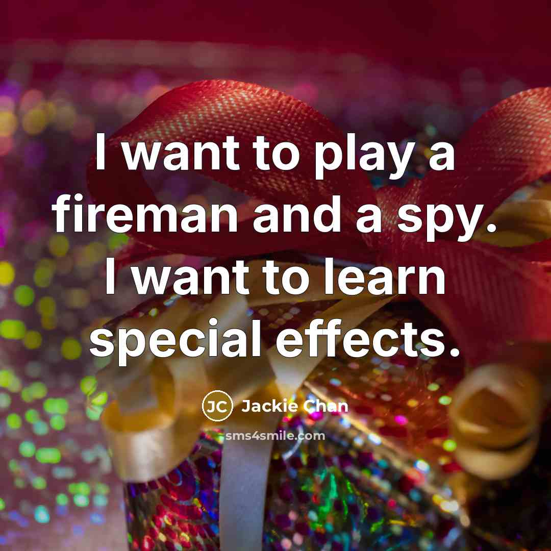 “I want to play a fireman and a spy. I…” quote by Jackie Chan