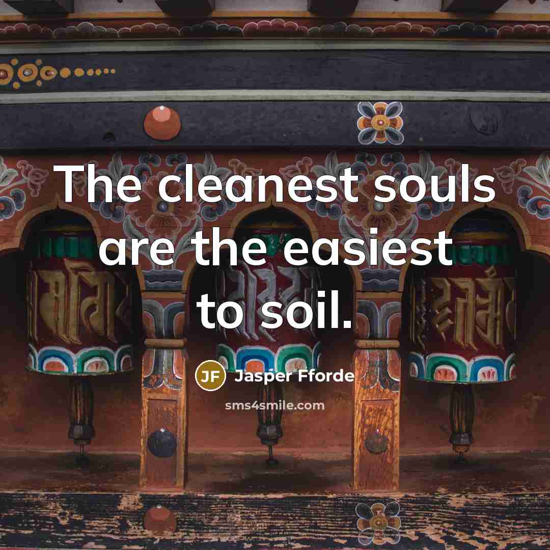 “The cleanest souls are the easiest to soil.…” quote by Jasper Fforde