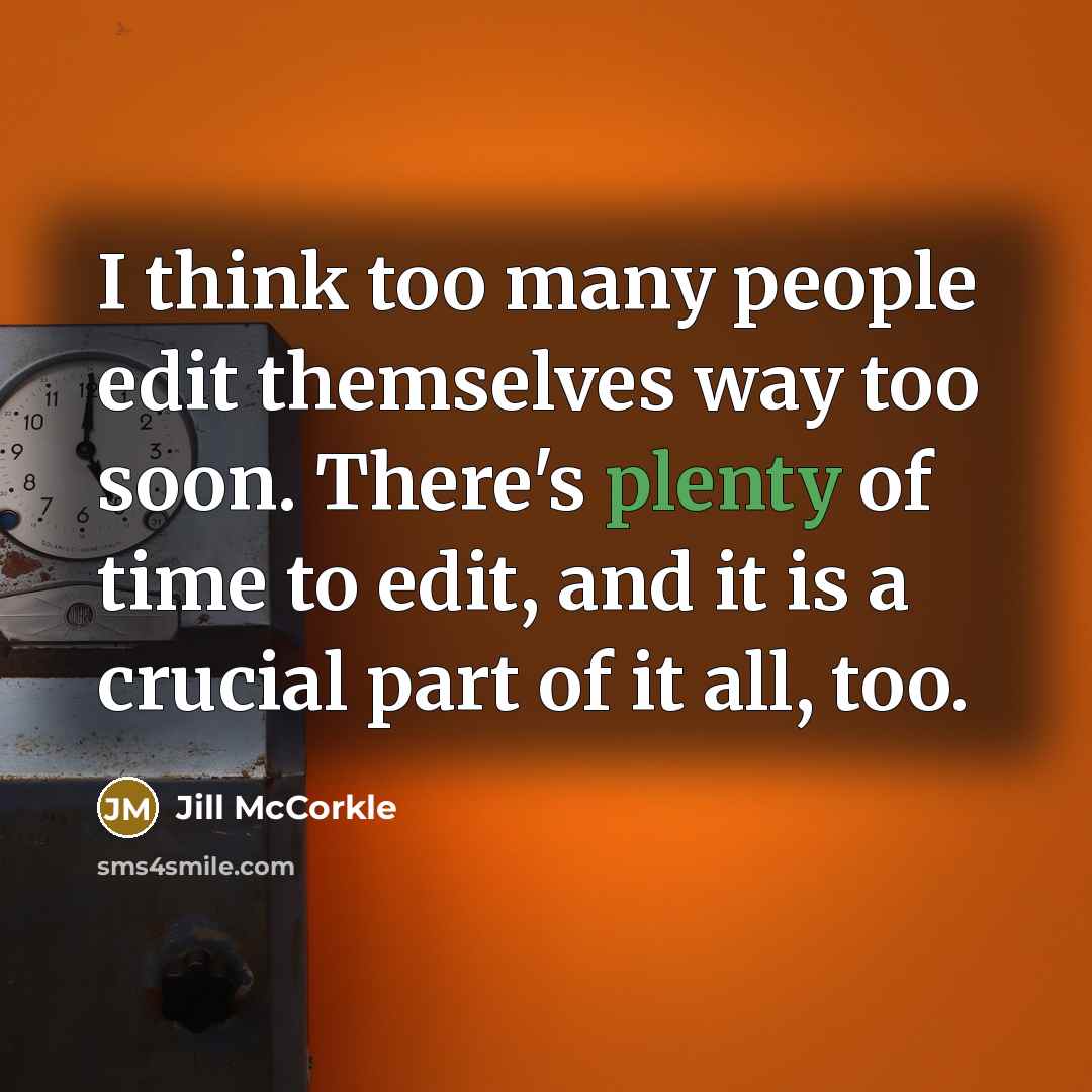“I think too many people edit themselves way too soon.…” quote by Jill McCorkle
