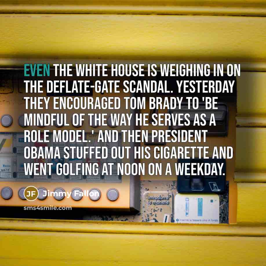 “Even the White House is weighing in on the deflate-gate…” quote by Jimmy Fallon