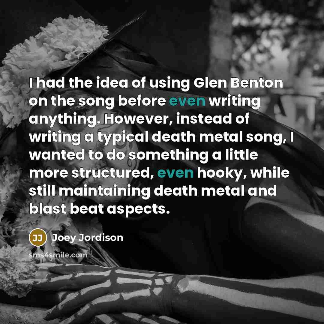 “I had the idea of using Glen Benton on the…” quote by Joey Jordison