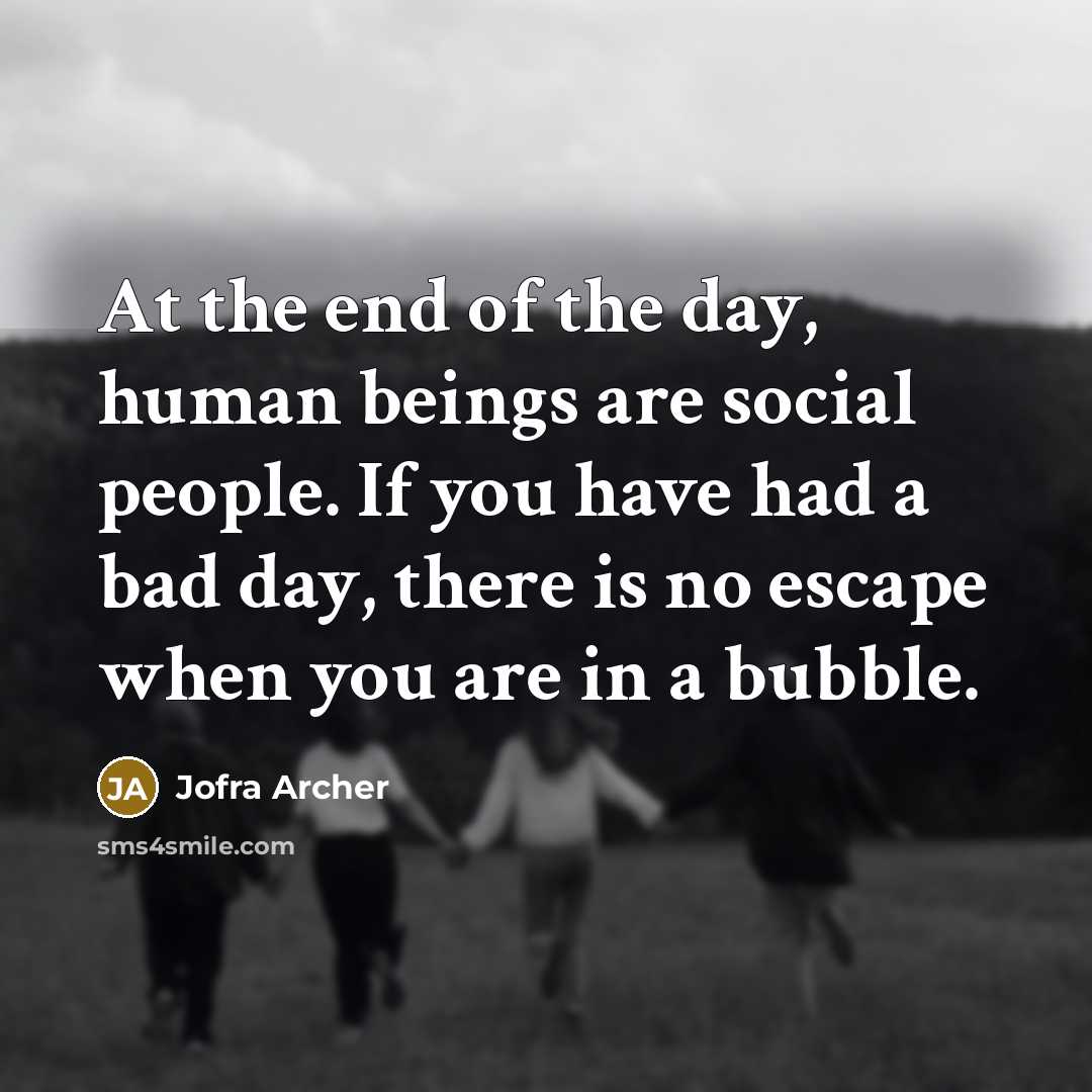 “At the end of the day, human beings are social…” quote by Jofra Archer
