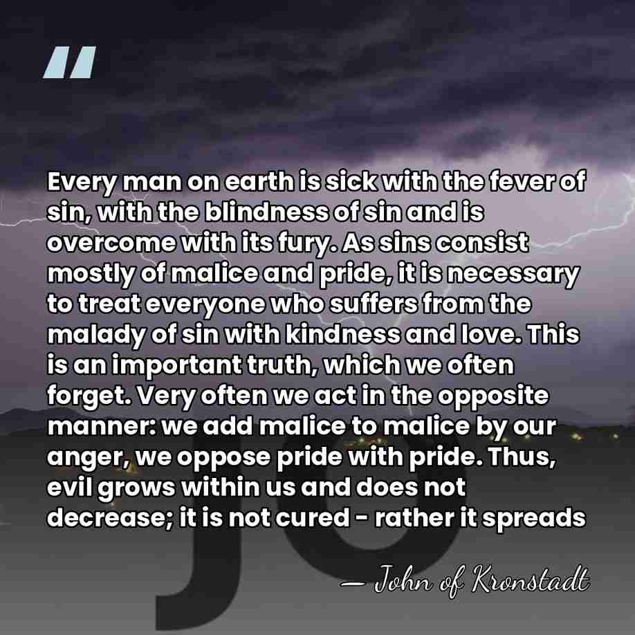 Every man on earth is sick with the fever of sin, with&hellip; - John of Kronstadt