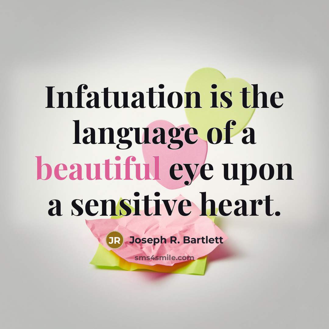 “Infatuation is the language of a beautiful eye upon a…” quote by Joseph R. Bartlett