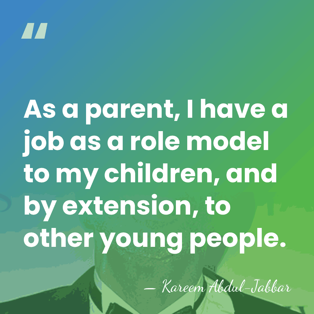 As a parent, I have a job as a role model to&hellip; - Kareem Abdul-Jabbar