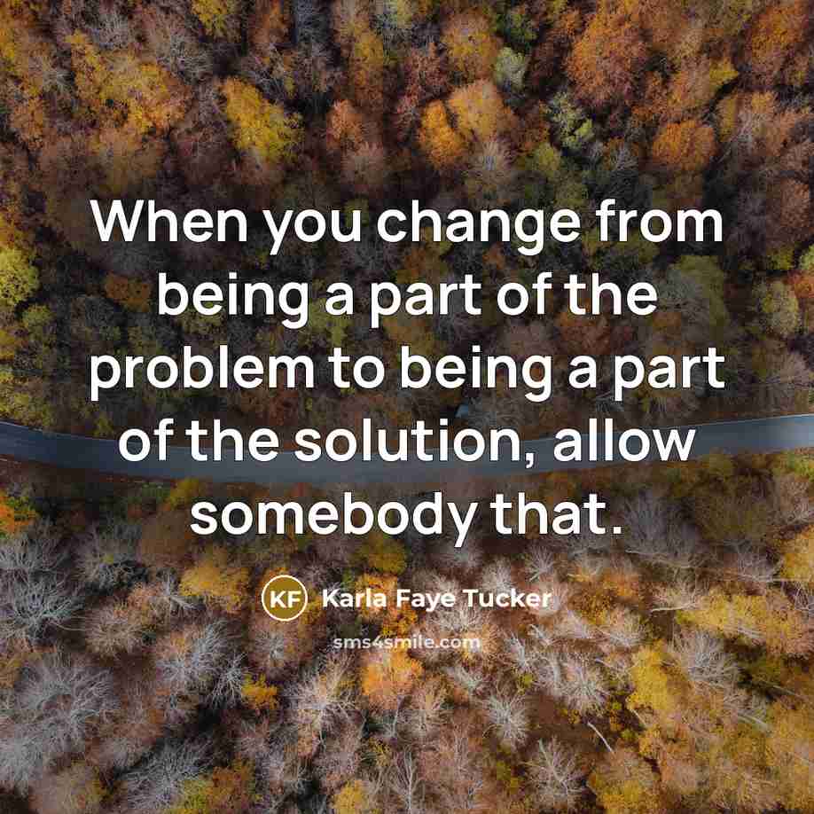 “When you change from being a part of the problem…” quote by Karla Faye Tucker