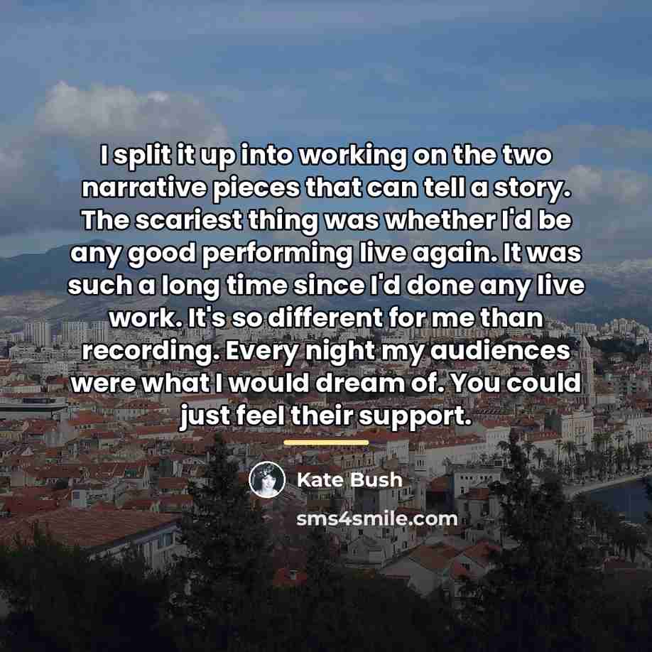“I split it up into working on the two narrative…” quote by Kate Bush