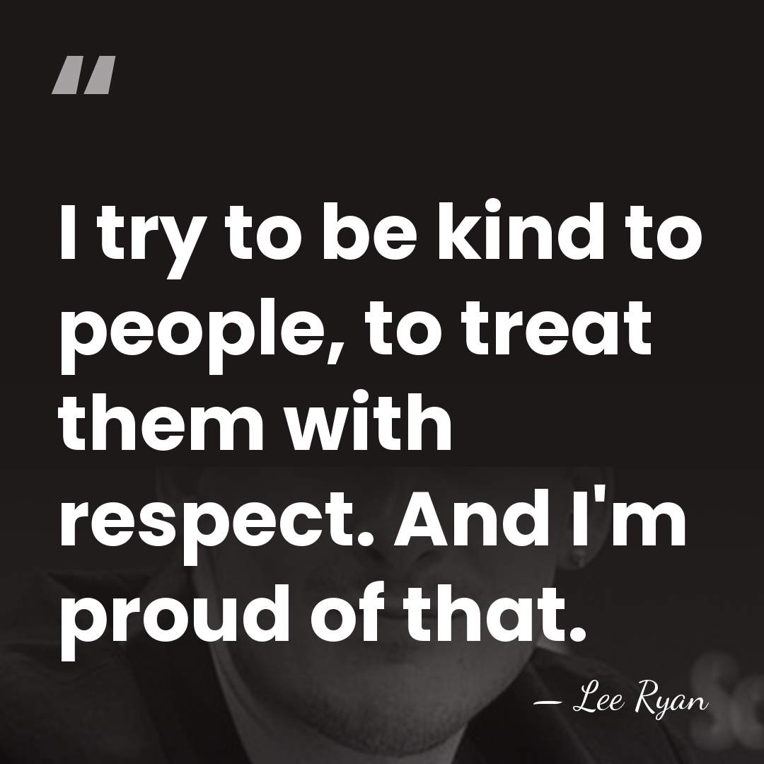 I try to be kind to people, to treat them with respect.&hellip; - Lee Ryan
