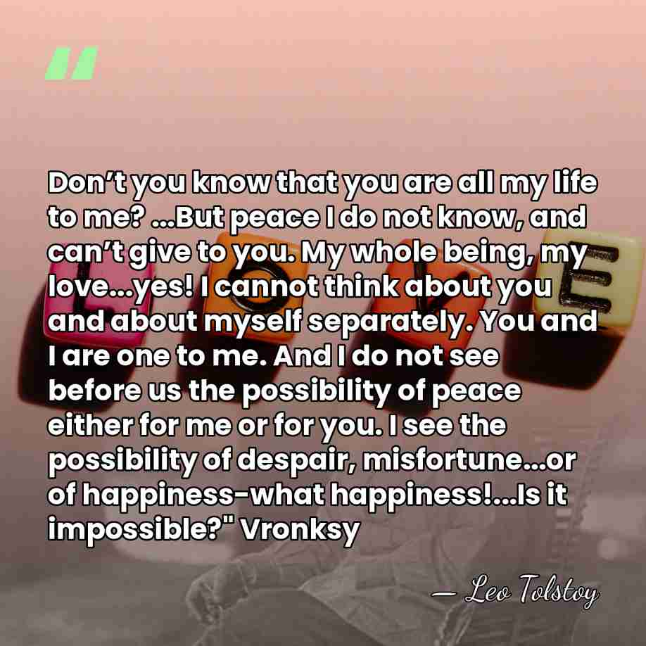 Don’t you know that you are all my life to me? ...But&hellip; - Leo Tolstoy