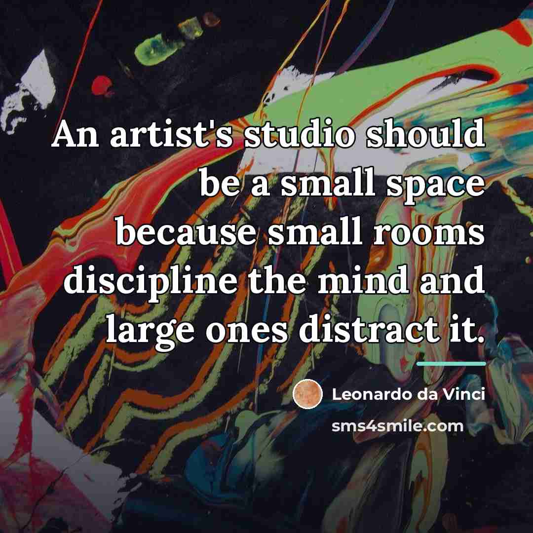 “An artist's studio should be a small space because small…” quote by Leonardo da Vinci