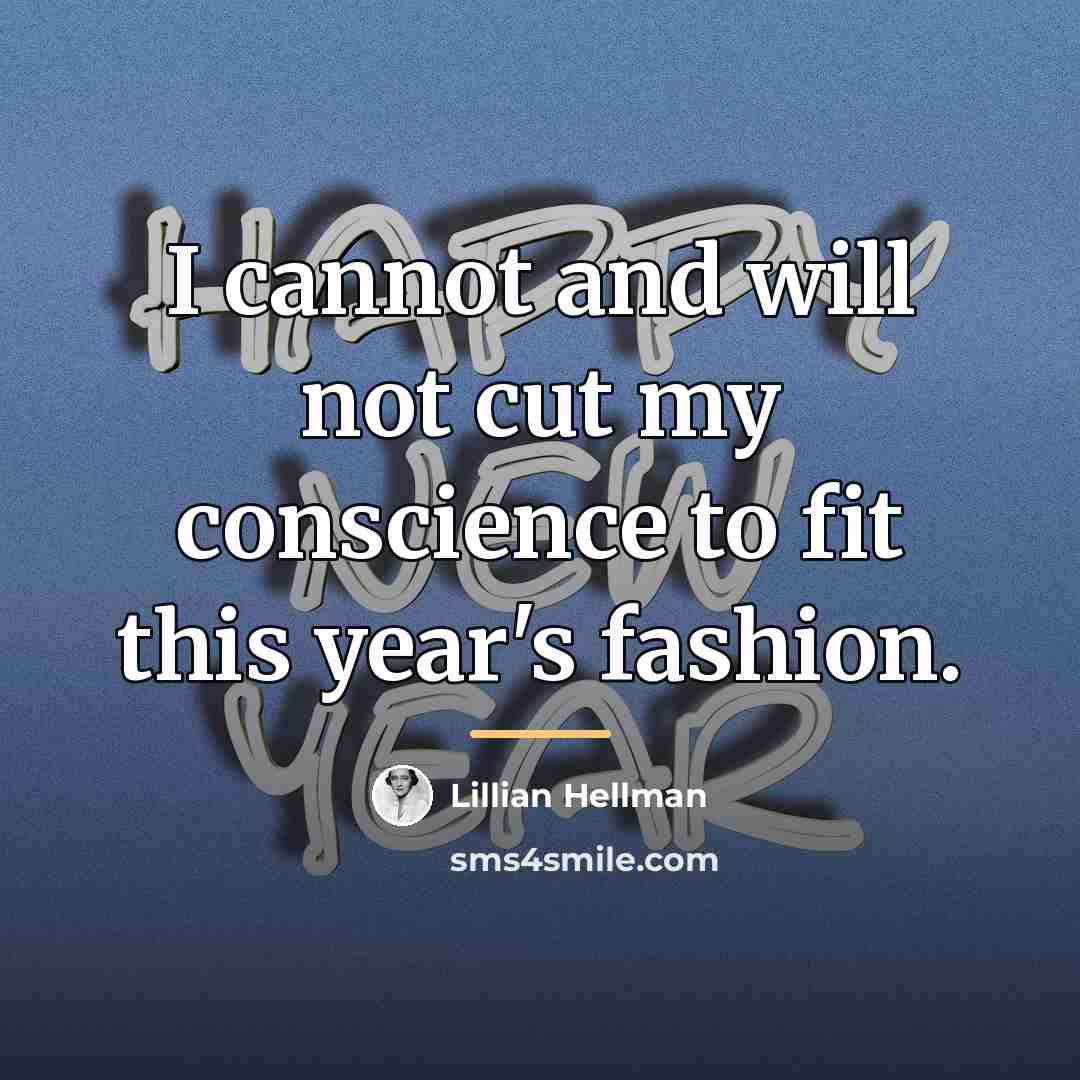 “I cannot and will not cut my conscience to fit…” quote by Lillian Hellman