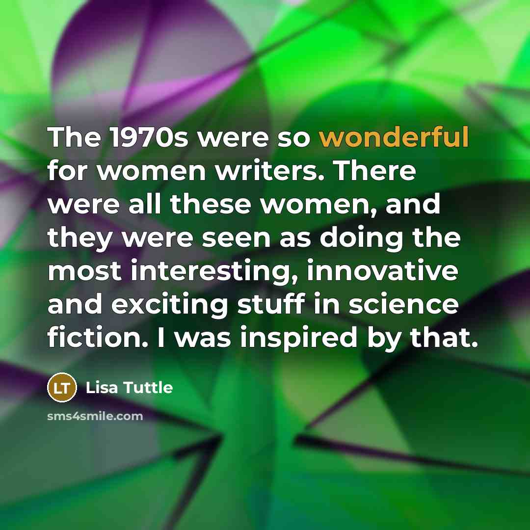 “The 1970s were so wonderful for women writers. There were…” quote by Lisa Tuttle