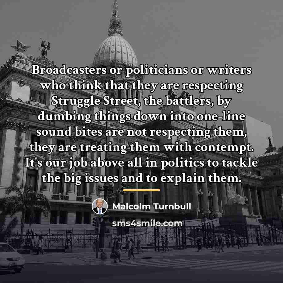 “Broadcasters or politicians or writers who think that they are…” quote by Malcolm Turnbull