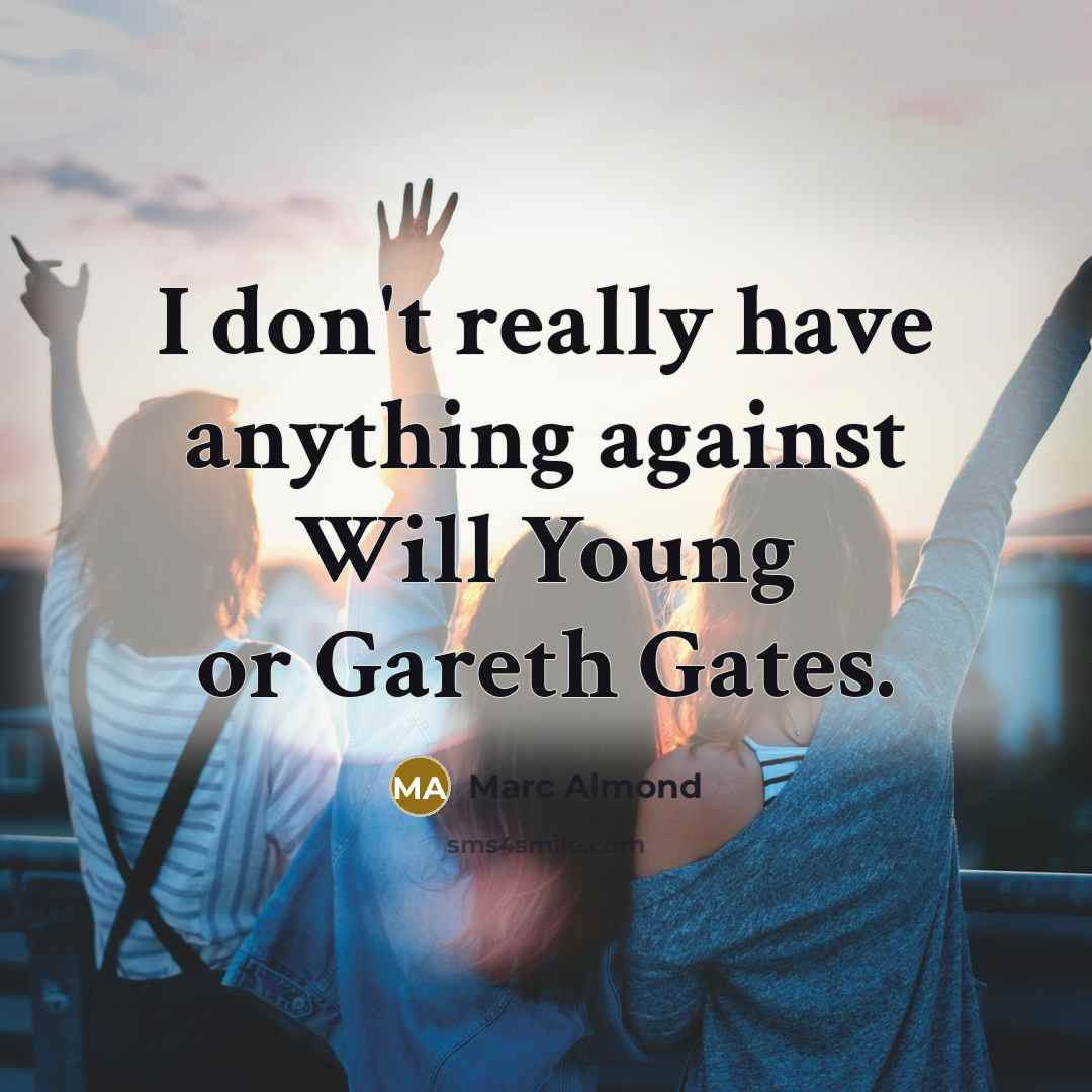 “I don't really have anything against Will Young or Gareth…” quote by Marc Almond