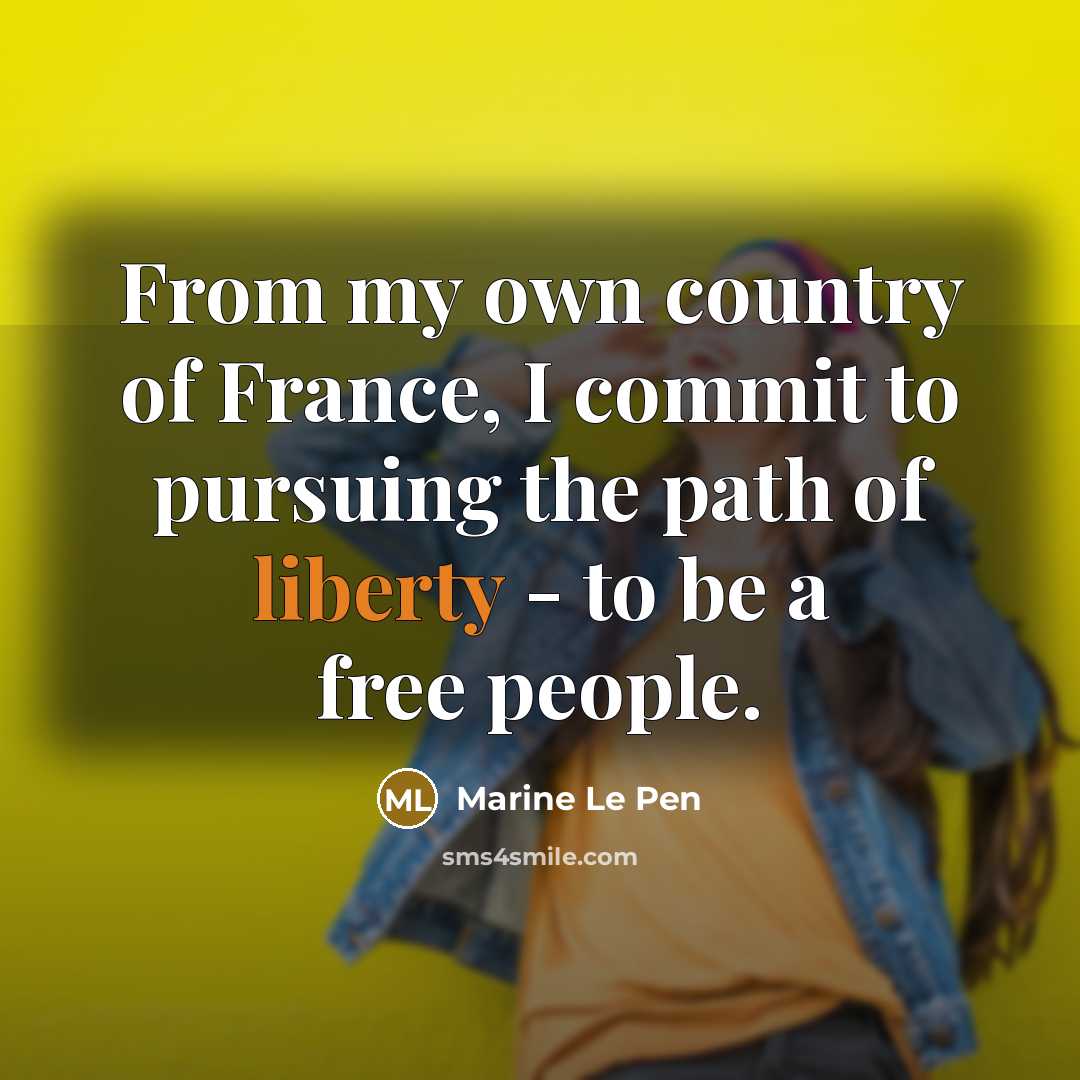 “From my own country of France, I commit to pursuing…” quote by Marine Le Pen