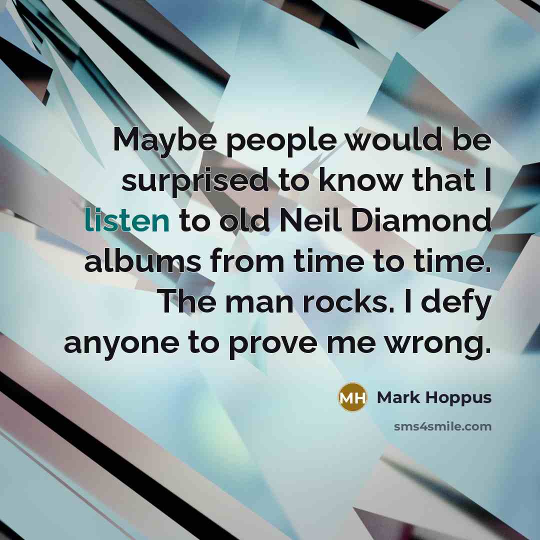 “Maybe people would be surprised to know that I listen…” quote by Mark Hoppus