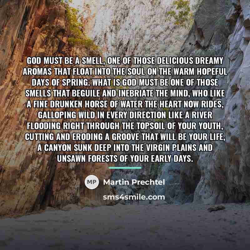 “God must be a smell, one of those delicious dreamy…” quote by Martin Prechtel