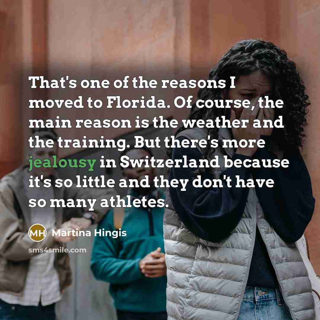 “That's one of the reasons I moved to Florida. Of…” quote by Martina Hingis